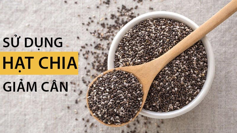 Tác dụng của hạt chia - hỗ trợ giảm cân